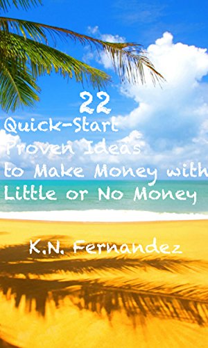 22 Quick-Start Proven Ideas to Make Money with Little or No Money: www.ChinFuzz.com (Blog)