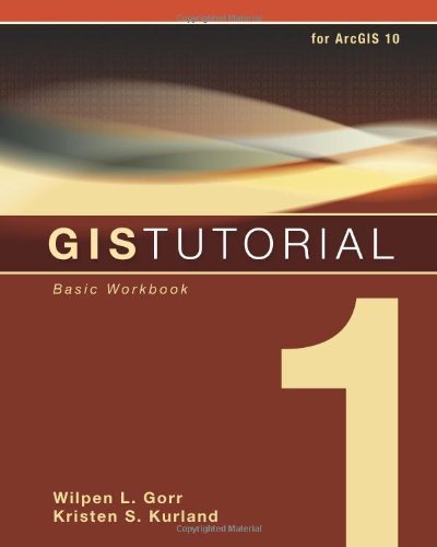 GIS Tutorial 1 by Gorr, Wilpen L., Kurland, Kristen S.. (ESRI Press,2010) [Paperback] Fourth (4TH) Edition
