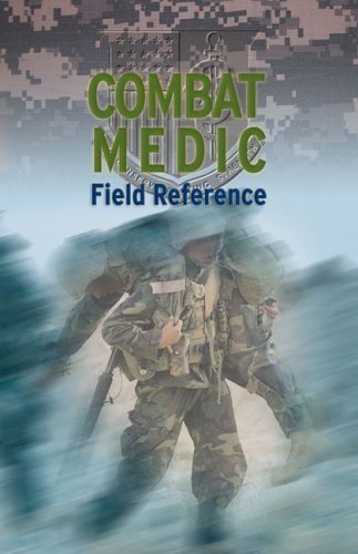 Combat Medic Field Reference by United States Army,. (Jones & Bartlett Learning,2005) [Spiral-bound]