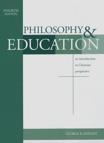 Philosophy & Education by George R. Knight. (Andrews University Press,2006) [Paperback] 4th Edition
