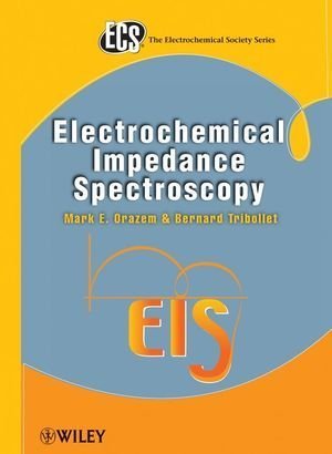 Electrochemical Impedance Spectroscopy by Orazem, Mark E., Tribollet, Bernard. (Wiley-Interscience,2008) [Hardcover]