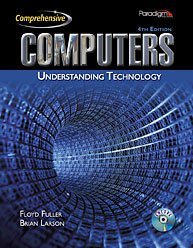 Computers Understanding Technology by Floyd Fuller, Brian Larson. (Emc Pub,2010) [Paperback] 4th Edition