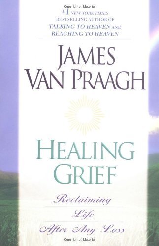 Healing Grief by Van Praagh, James. (New American Library/Penguin Putnam,2001) [Paperback]