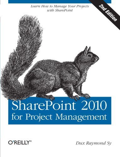SharePoint 2010 for Project Management by Sy, Dux Raymond. (O'Reilly Media,2012) [Paperback] Second (2nd) Edition