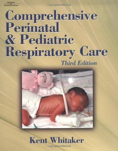 Comprehensive Perinatal & Pediatric Respiratory Care by Whitaker, Kent. (Cengage Learning,2001) [Paperback] 3rd EDITION