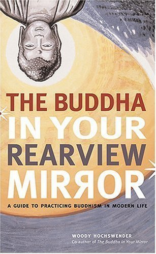 The Buddha in Your Rearview Mirror by Hochswender, Woody. (Stewart, Tabori and Chang,2007) [Paperback]