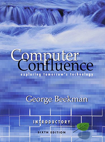 Computer Confluence by Beekman, George. (Prentice Hall,2004) [Paperback] 6th Edition