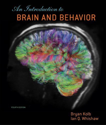 An Introduction to Brain and Behavior by Kolb, Bryan, Whishaw, Ian Q.. (Worth Publishers,2012) [Hardcover] Fourth (4TH) Edition