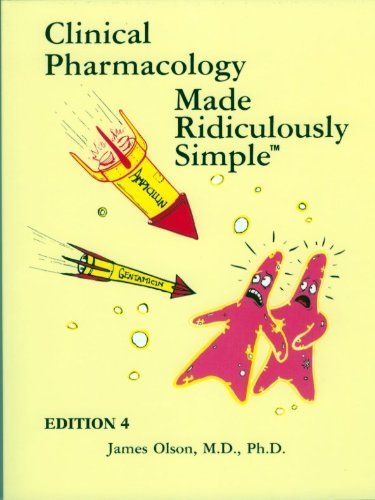 Clinical Pharmacology Made Ridiculously Simple by James Olson. (MedMaster Inc,2010) [Paperback] 4th Edition