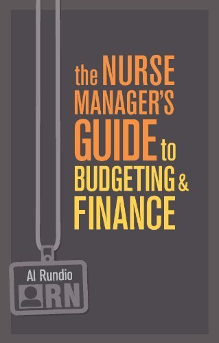 Nurse Manager s Guide to Budgeting & Finance by Al Rundio PhD DNP RN APRN NEA-BC DPNAP. (Sigma Theta Tau International,2012) [Paperback]
