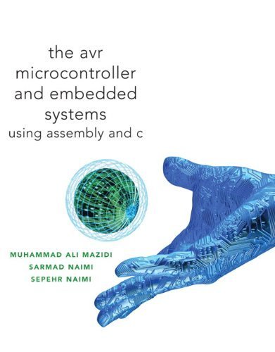 AVR Microcontroller and Embedded Systems by Mazidi, Muhammad Ali, Naimi, Sarmad, Naimi, Sepehr. (Prentice Hall,2010) [Paperback]