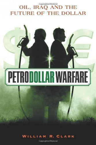 Petrodollar Warfare by Clark, William R.. (New Society Publishers,2005) [Paperback]