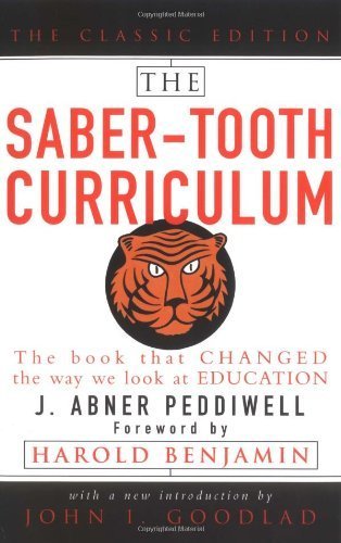 The Saber-Tooth Curriculum by Peddiwell, Abner. (McGraw-Hill,2004) [Paperback]