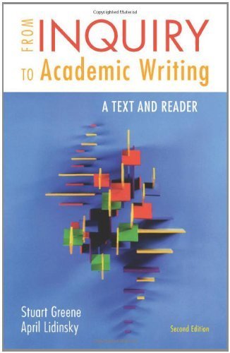 From Inquiry to Academic Writing by Greene, Stuart, Lidinsky, April. (Bedford/St. Martin's,2011) [Paperback] Second (2nd) edition