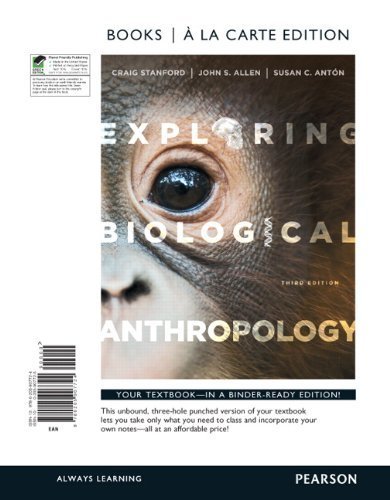 Exploring Biological Anthropology by Stanford, Craig, Allen, John S., Anton, Susan C.. (Pearson,2012) [Loose Leaf] 3rd EDITION