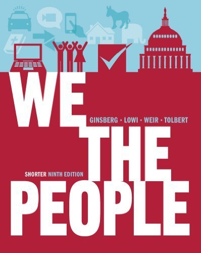 We the People by Ginsberg, Benjamin, Lowi, Theodore J., Weir, Margaret, Tolbe. (W. W. Norton & Company,2012) [Paperback] Shorter Ninth Edition