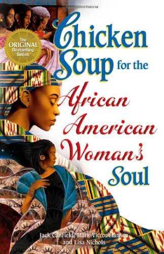 Chicken Soup for the African American Woman's Soul by Canfield, Jack, Hansen, Mark Victor, Nichols, Lisa. (HCI,2006) [Paperback]