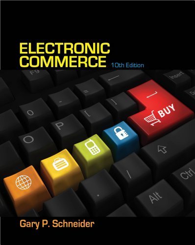 Electronic Commerce by Schneider, Gary. (Cengage Learning,2012) [Paperback] 10th Edition