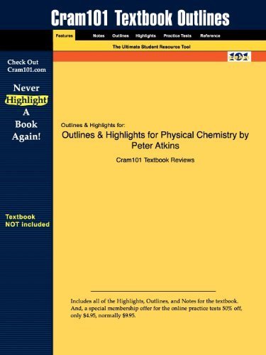 Outlines & Highlights for Physical Chemistry by Peter Atkins by Cram101 Textbook Reviews. (AIPI,2009) [Paperback]
