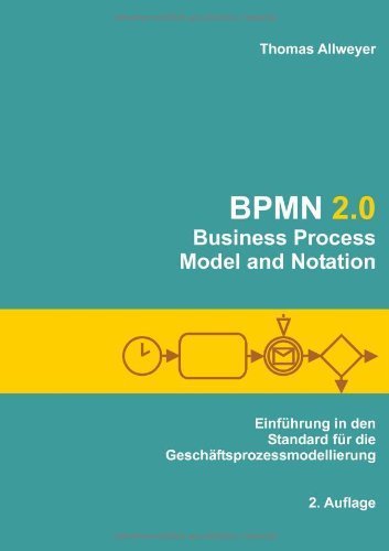 BPMN 2 0 Business Process Model & Notation by Allweyer, Thomas. (BoD,2009) [Paperback]