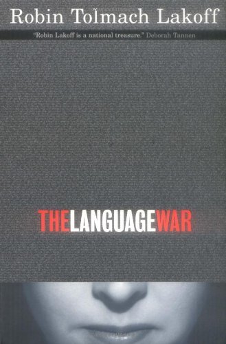The Language War by Lakoff, Robin Tolmach. (University of California Press,2001) [Paperback]