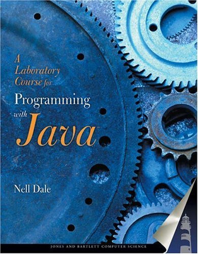 A Laboratory Course for Programming in Java by Nell B. Dale. (Jones & Bartlett Publishers,2003) [Paperback]