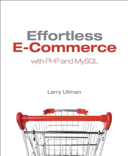 Effortless E-Commerce with PHP and MySQL by Ullman, Larry. (New Riders,2010) [Paperback]