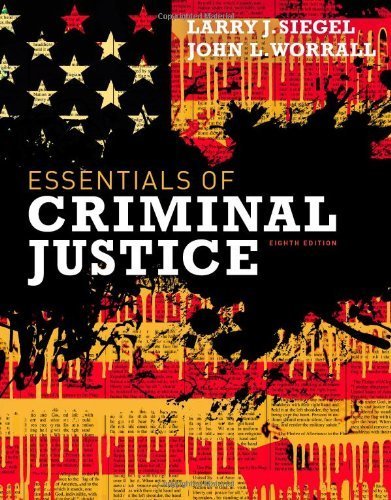 Essentials of Criminal Justice by Siegel, Larry J., Worrall, John L.. (Cengage Learning,2012) [Paperback] 8th Edition