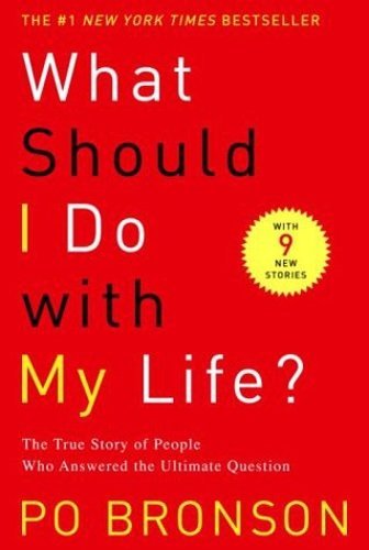 What Should I Do with My Life? by Po Bronson. (Random House Trade Paperbacks,2003) [Paperback]