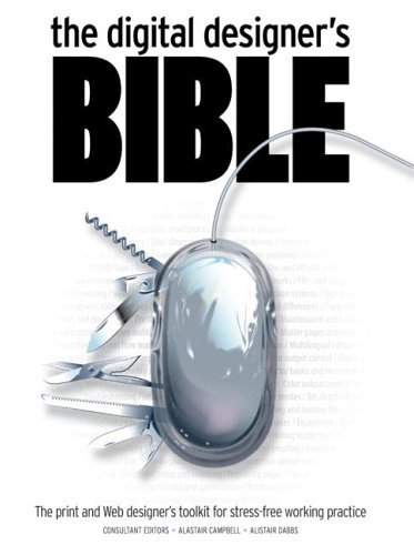 The Digital Designer's Bible by Dabbs, Alistair, Campbell, Alastair. (Harper Design,2005) [Paperback]