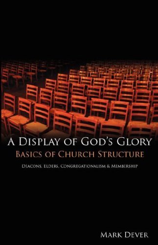 A Display of God's Glory by Dever, Mark E. (9Marks,2001) [Paperback] 2ND EDITION