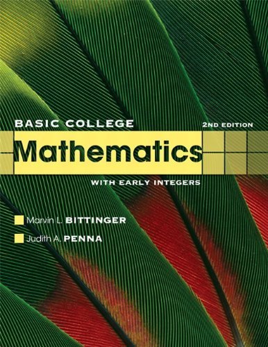 Basic College Mathematics with Early Integers by Bittinger, Marvin L., Penna, Judith A.. (Pearson,2010) [Paperback] 2ND EDITION