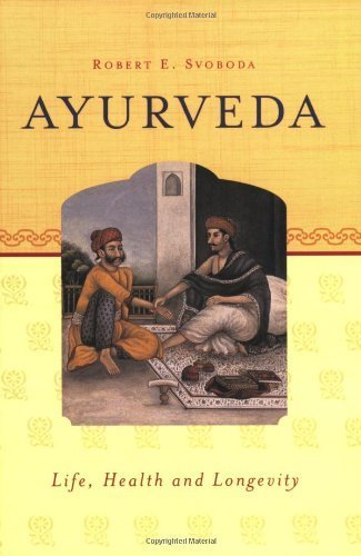 Ayurveda by Robert E. Svoboda B.A.M.S.. (Ayurvedic Press,2004) [Paperback]
