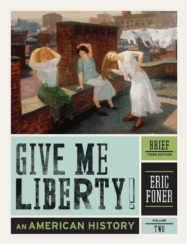 Give Me Liberty! by Foner, Eric. (W. W. Norton & Company,2012) [Paperback] Brief Third Edition