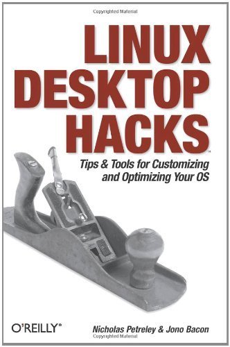 Linux Desktop Hacks by Nicholas Petreley, Jono Bacon. (O'Reilly Media,2005) [Paperback]