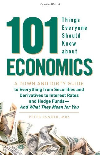 101 Things Everyone Should Know About Economics by Sander, Peter. (Adams Media,2009) [Paperback]