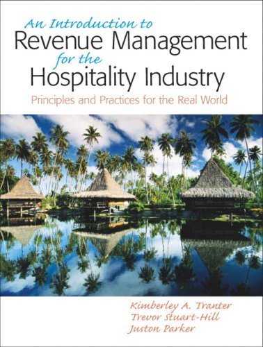Introduction to Revenue Management for the Hospitality Industry by Tranter, Kimberly A., Stuart-Hill, Trevor, Parker, Juston. (Prentice Hall,2008) [Paperback]