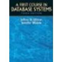 A First Course in Database Systems by Ullman, Jeffrey D., Widom, Jennifer. (Prentice Hall,2007) [Hardcover] 3rd EDITION