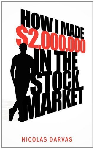 How I Made $2,000,000 in the Stock Market by Darvas, Nicolas, Darvas, Nicholas. (Classic Business Bookshelf,2011) [Paperback]