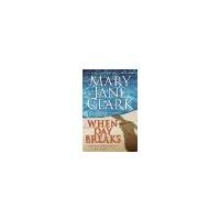 When Day Breaks by Clark, Mary Jane. (William Morrow,2007) [Hardcover]