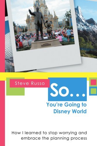 So ... You're Going to Disney World by Russo, Steve. (iUniverse, Inc.,2007) [Paperback]