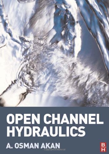 Open Channel Hydraulics by Akan, A. Osman. (Butterworth-Heinemann,2006) [Paperback]