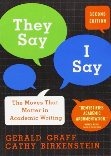 They Say by Graff, Gerald, Birkenstein, Cathy. (W. W. Norton & Company,2009) [Paperback] Second (2nd) edition