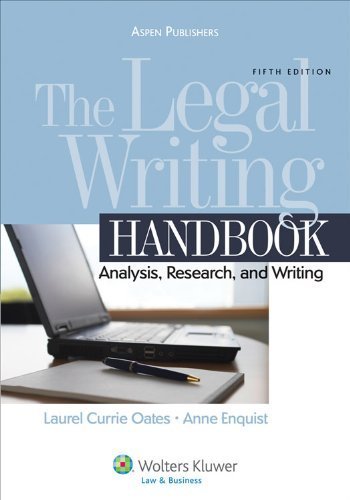 The Legal Writing Handbook by Laurel Currie Oates, Anne Enquist. (Aspen Publishers,2010) [Paperback] 5th Edition