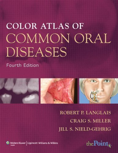 Color Atlas of Common Oral Diseases by Langlais DDS MS, Robert P., Miller DMD, Craig S., Nield-Geh. (Lippincott Williams & Wilkins,2009) [Paperback] Fourth (4TH) Edition