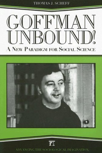 Goffman Unbound by Scheff, Thomas J.. (Paradigm Publishers,2006) [Paperback]