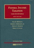 Federal Income Taxation by Paul R. McDaniel, Martin J. McMahon, Jr., Daniel L. Simmons,. (Foundation Press,2008) [Hardcover] 6th Edition