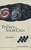 Physics of Solar Cells by Jenny Nelson. (Imperial College Press,2003) [Paperback]