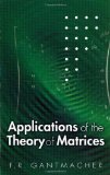 Applications of the Theory of Matrices by F. R. Gantmacher. (Dover Publications,2005) [Paperback]