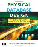 Physical Database Design by Lightstone, Sam S., Teorey, Toby J., Nadeau, Tom. (Morgan Kaufmann,2007) [Paperback] 4th Edition